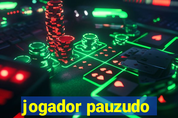 jogador pauzudo